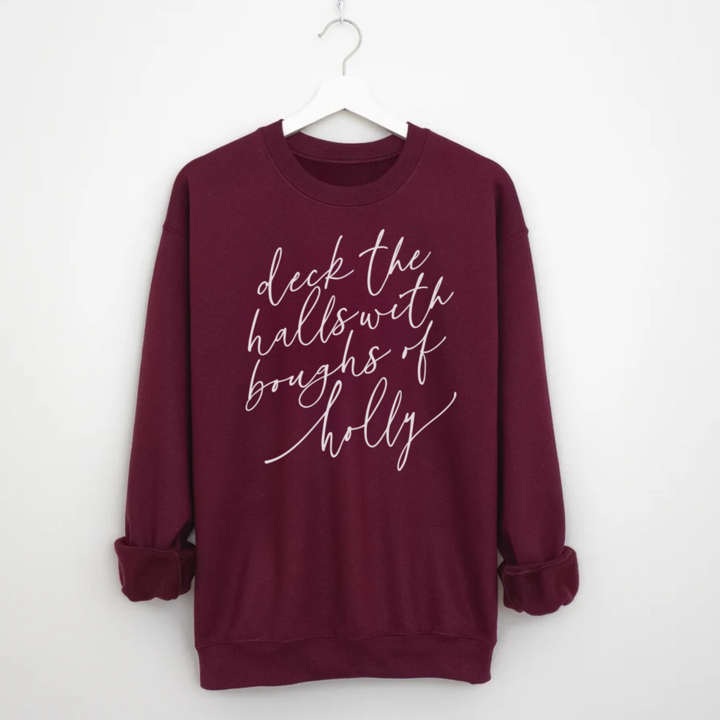 Deck the Halls with Boughs of Holly Christmas Sweatshirt – Festive Holiday Crewneck