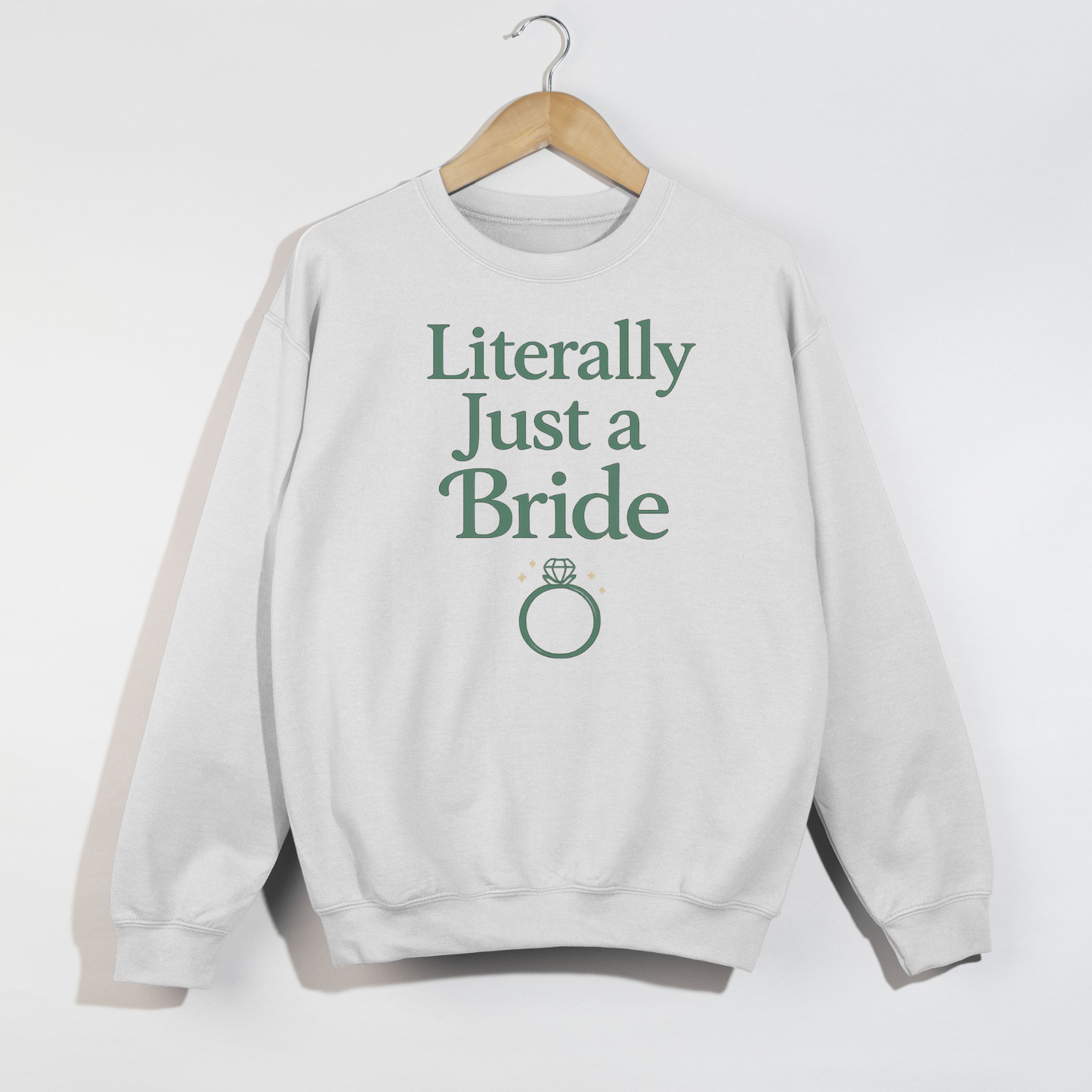 White bridal sweatshirt with “Literally Just a Bride” text and engagement ring graphic