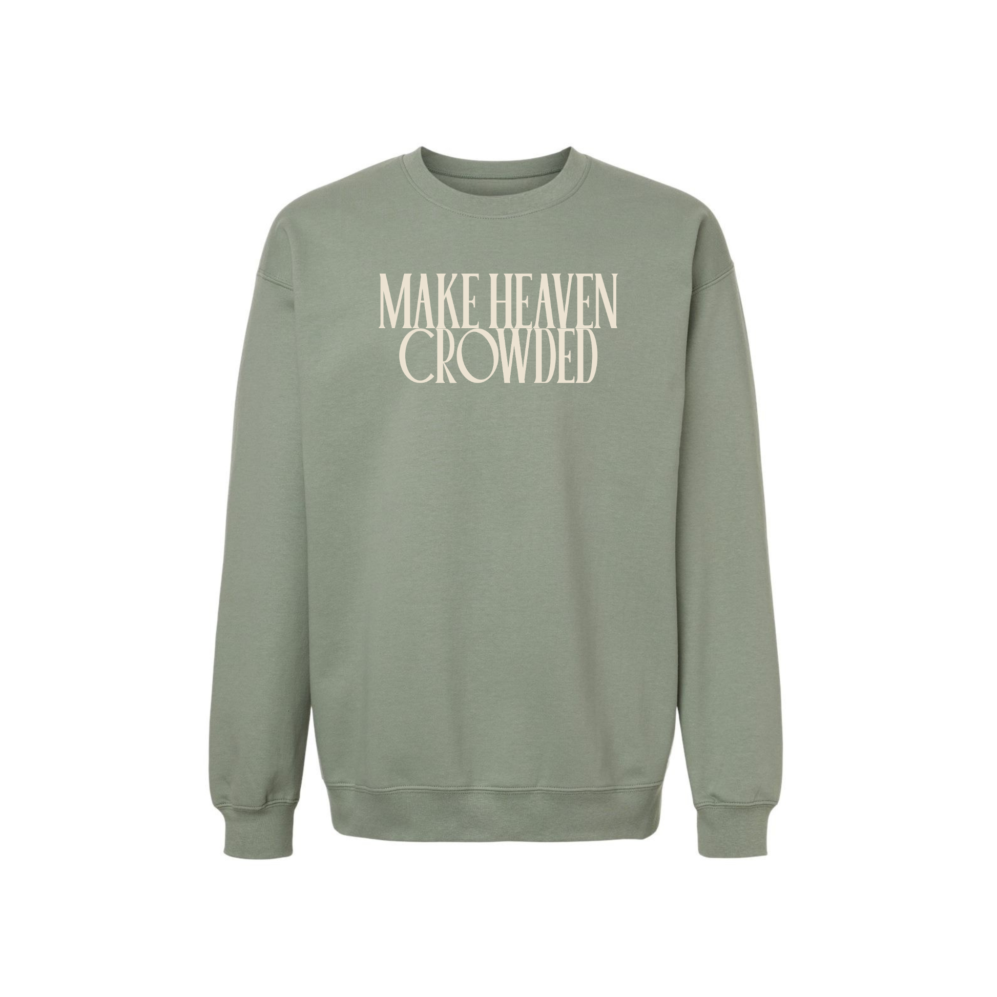 Sage green Make Heaven Crowded sweatshirt Christian graphic crewneck