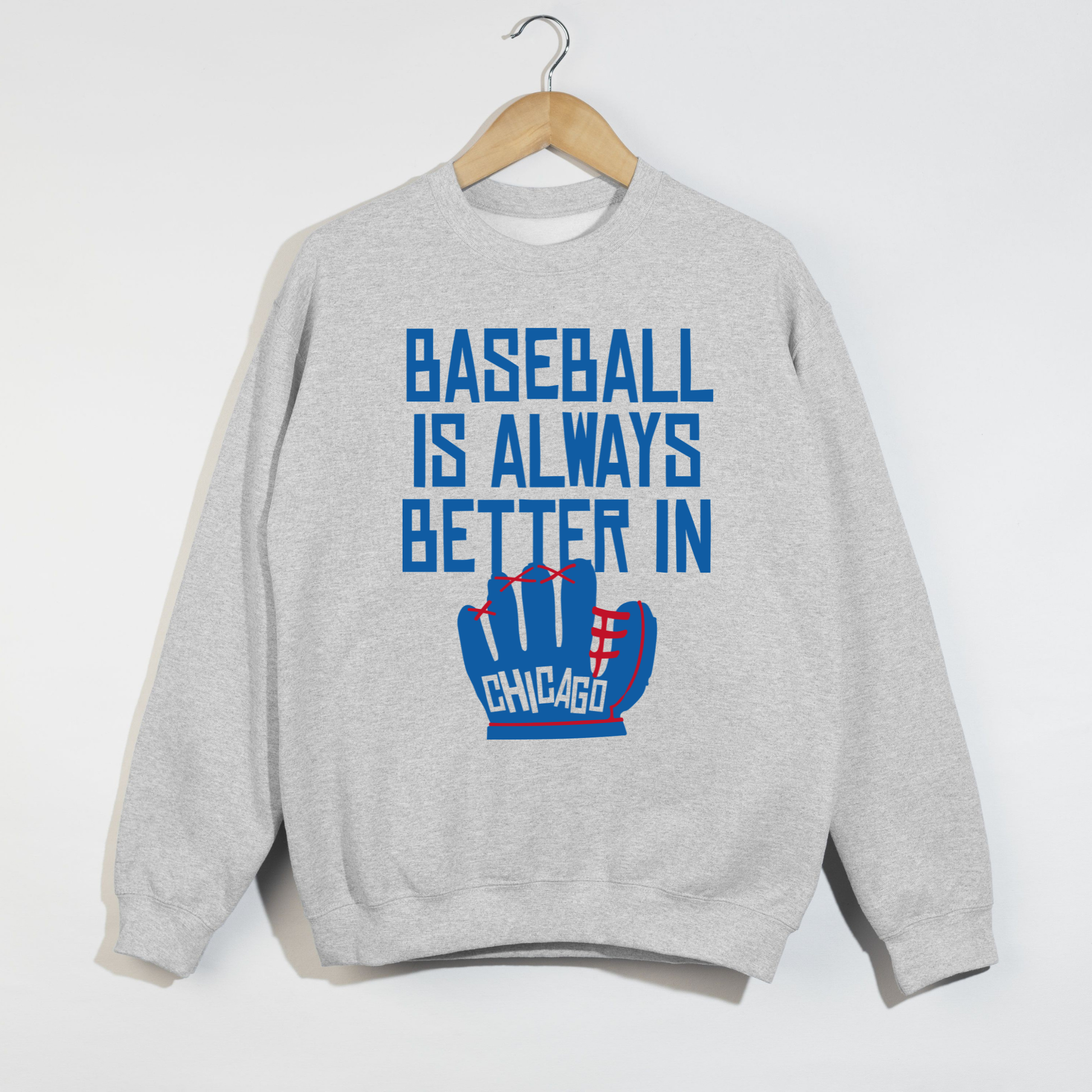 Ash grey Baseball Is Always Better In Chicago sweatshirt flat lay with vintage sporty baseball glove graphic