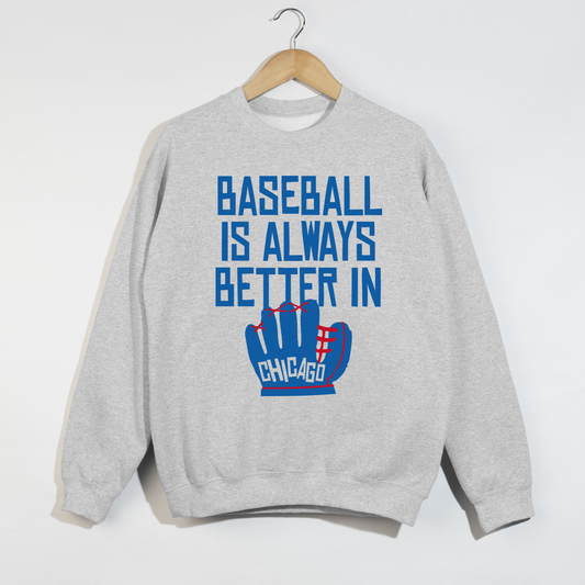 Ash grey Baseball Is Always Better In Chicago sweatshirt flat lay with vintage sporty baseball glove graphic