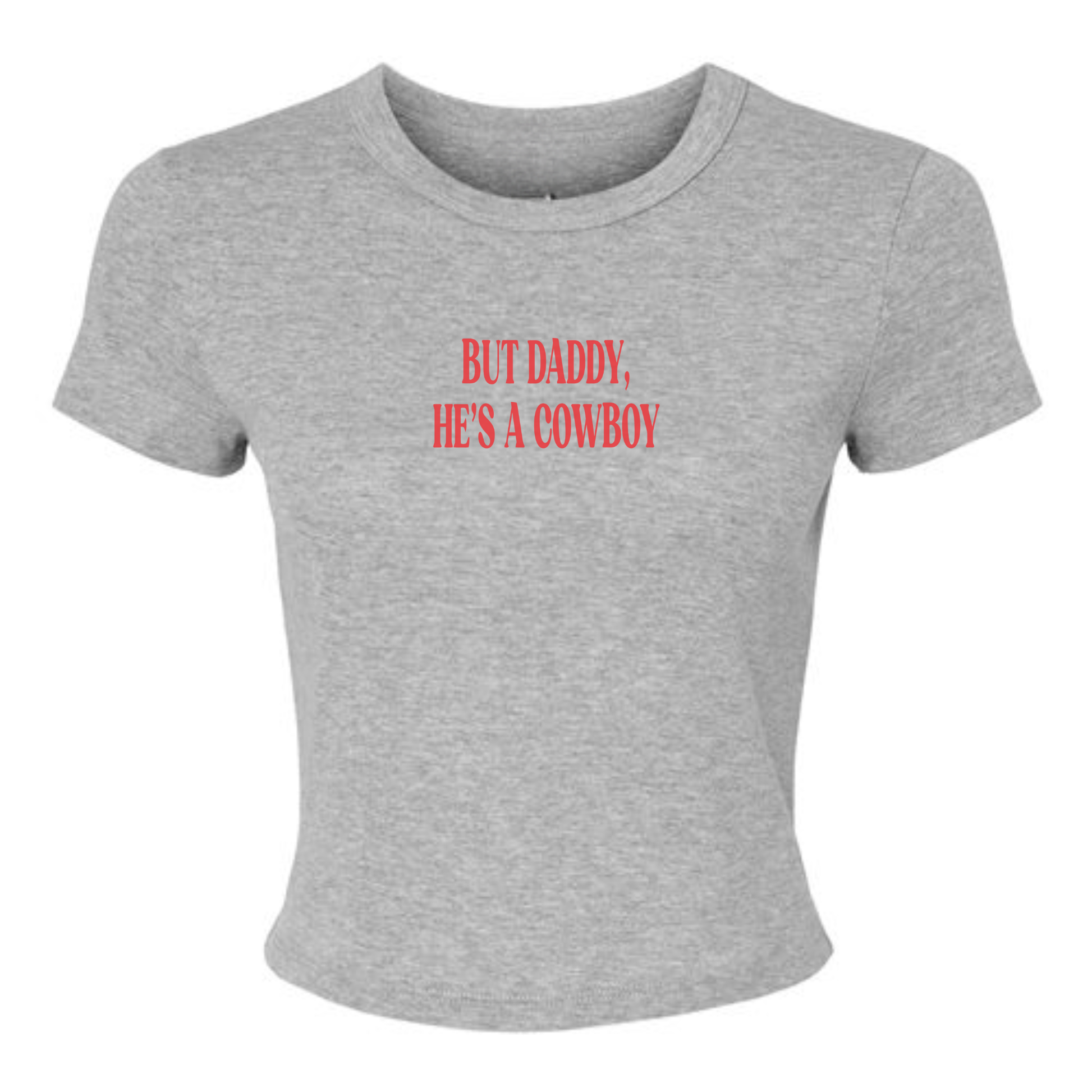 Athletic Heather tee with “But Daddy, He’s a Cowboy” graphic on fitted baby tee