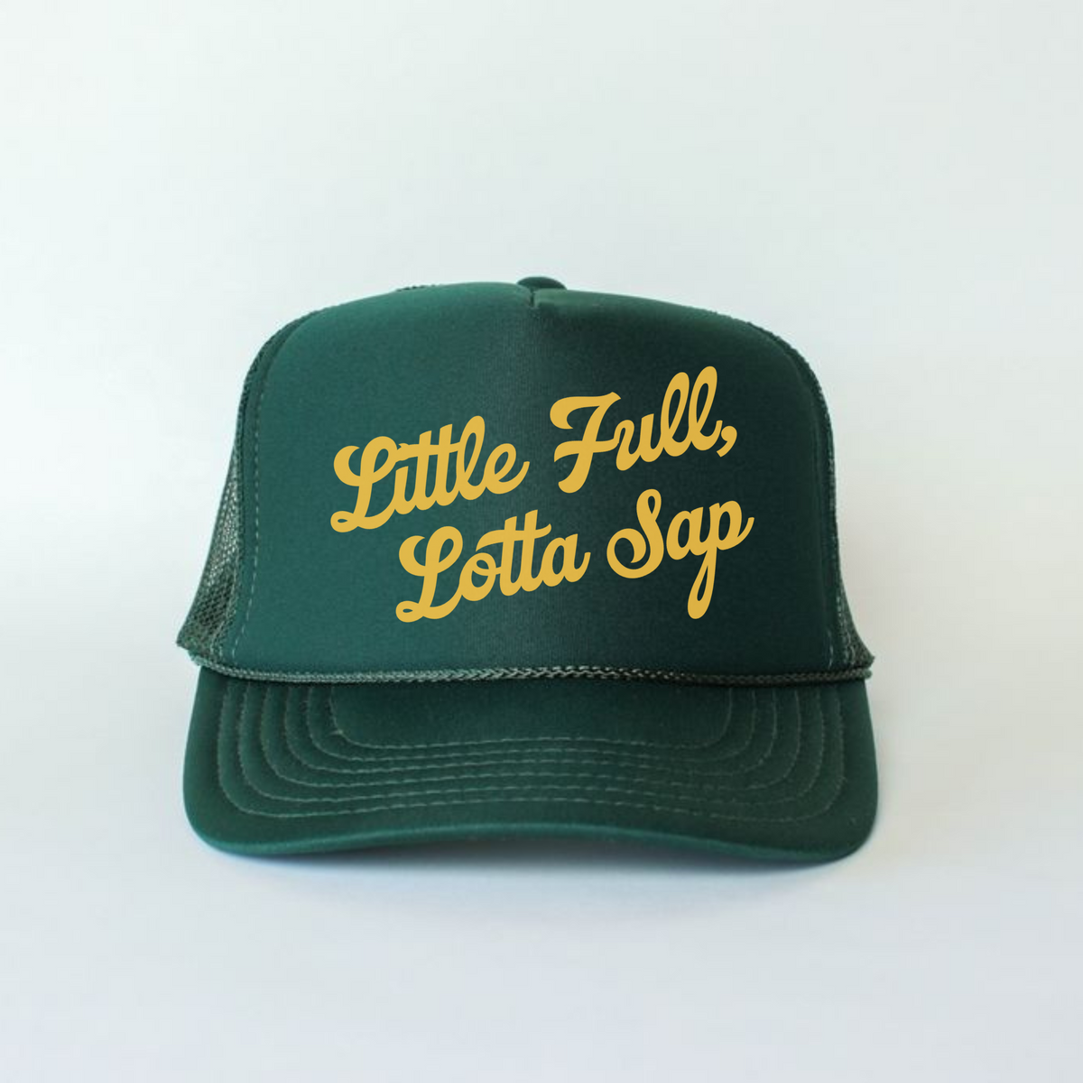 Little Full, Lotta Sap Trucker Hat