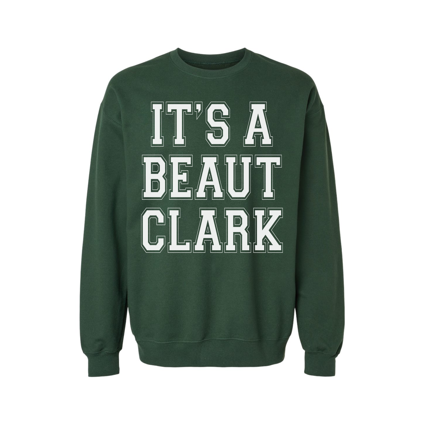 Forest green It's a Beaut Clark Christmas sweatshirt with bold white collegiate-style lettering on the front.