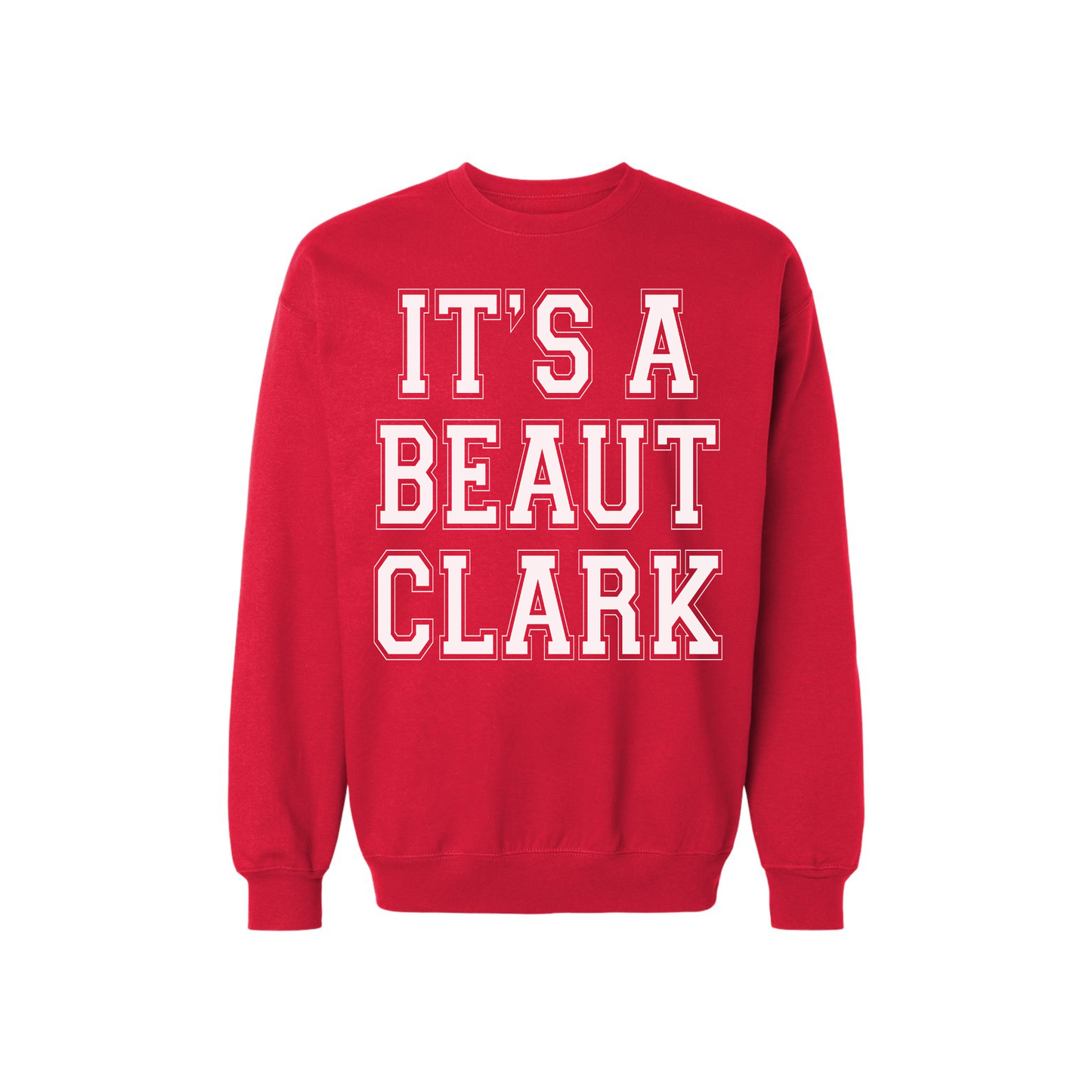 Red It's a Beaut Clark Christmas sweatshirt with bold white collegiate-style lettering on the front.